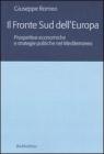 Il fronte sud dell'Europa. Prospettive economiche e strategie politiche nel Mediterraneo
