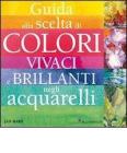 Guida alla scelta di colori vivaci e brillanti negli acquarelli