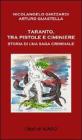 Taranto tra pistole e ciminiere. Storia di una saga criminale Taranto tra pistole e ciminiere. Storia di una saga criminale