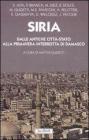 Siria. Dalle antiche citt�-stato alla primavera interrotta di Damasco