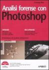 Analisi forense con Photoshop. Con CD-ROM Analisi forense con Photoshop. Con CD-ROM