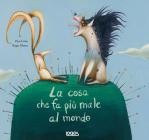 La cosa che fa pi� male al mondo. Fiabe