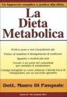 La dieta metabolica. Un approccio alla dieta pratico e semplice La dieta metabolica. Un approccio alla dieta pratico e semplice