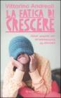 La fatica di crescere. Valori smarriti per un'adolescenza da ritrovare La fatica di crescere. Valori smarriti per un'adolescenza da ritrovare