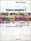 Futuro semplice. Per le Scuole vol.1