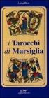 I tarocchi di Marsiglia. Con 78 carte