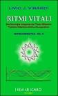 Ritmi vitali, bioritmologia integrata del terzo millennio. Trattato didattico-critico-comparativo biopsiecoenergetica vol.4 Ritmi vitali, bioritmologia integrata del terzo millennio. Trattato didattico-critico-comparativo biopsiecoenergetica vol.4