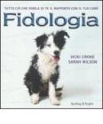 Fidologia. Tutto ci� che rivela di te il rapporto con il tuo cane