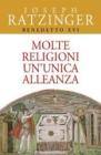 Molte religioni un'unica alleanza. Il rapporto tra ebrei e cristiani. Il dialogo delle religioni