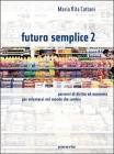 Futuro semplice. Per le Scuole vol.2