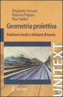 Geometria proiettiva. Problemi risolti e richiami di teoria