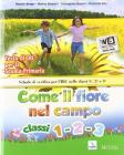 Come il fiore nel campo. Vol. 1-2-3. Con espansione online. Per la Scuola elementare