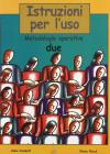 Istruzioni per l'uso. Metodologie operative. Per le Scuole superiori vol.2