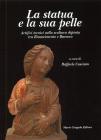 La statua e la sua pelle. Artifici tecnici nella scultura dipinta tra Rinascimento e Barocco. Riconoscere un patrimonio vol.2