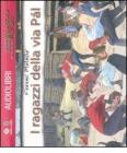 I ragazzi della via P�l. Con audiolibro. Con CD Audio formato MP3
