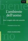 L' ambiente dell'uomo. Verso il progetto della citt� sostenibile