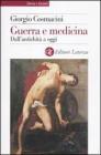 Guerra e medicina. Dall'antichit� a oggi