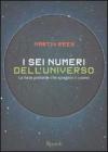 I sei numeri dell'universo. Le forze profonde che spiegano il cosmo