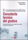 Il commercialista. Consulente tecnico del giudice. Guida all'attivit� del CTU nel processo civile e penale. Con schemi e modelli di atti