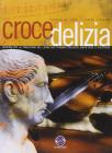 Croce e delizia. Per il triennio delle Scuole superiori