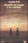 Incontri da vicino e da lontano. Da Thomas Mann a Hannah Arendt, da Ernst J�nger a Ulrike Meinhof