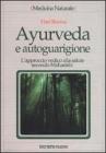 Ayurveda e autoguarigione. L'approccio vedico alla salute secondo Maharishi Ayurveda e autoguarigione. L'approccio vedico alla salute secondo Maharishi