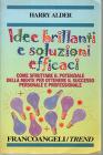 Idee brillanti e soluzioni efficaci. Come sfruttare il potenziale della mente per ottenere il successo personale e professionale