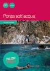 Ponza sott'acqua. Guida ai pesci e altra vita marina. Itinerari snorkeling