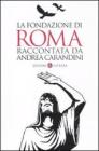 La fondazione di Roma raccontata da Andrea Carandini La fondazione di Roma raccontata da Andrea Carandini