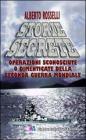 Storie segrete. Operazioni sconosciute o dimenticate della seconda guerra mondiale Storie segrete. Operazioni sconosciute o dimenticate della seconda guerra mondiale