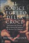 Il codice segreto della croce. Nel cuore dei Pirenei, alla scoperta del mistero di Rennes-le-Ch�teau