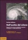 Nell'occhio del ciclone. Rapporto di ricerca su ambiente e povert�, emergenze e conflitti dimenticati