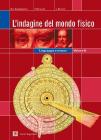 L' indagine del mondo fisico. Percorso introduttivo-Meccanica. Per le Scuole superiori