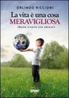 La vita � una cosa meravigliosa (Basta viverla con amore!)