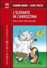 L' elefante in carrozzina. Oltre i limiti della diversit�