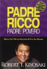 Padre ricco padre povero. Quello che i ricchi insegnano ai figli sul denaro Padre ricco padre povero. Quello che i ricchi insegnano ai figli sul denaro