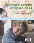 Crescere sereno e sicuro di s�. Coccole, favole e altri riti per superare la paure e accrescere l'autostima del nostro bambino. Con Cd Audio