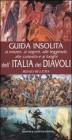 Guida insolita ai misteri, ai segreti, alle leggende, alle curiosità e ai luoghi dell'Italia dei diavoli Guida insolita ai misteri, ai segreti, alle leggende, alle curiosità e ai luoghi dell'Italia dei diavoli