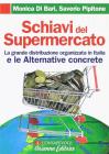 Schiavi del supermercato. La grande distribuzione organizzata in Italia e le alternative concrete