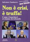 Non � crisi, � truffa!