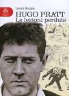 Hugo Pratt. Le lezioni perdute Hugo Pratt. Le lezioni perdute