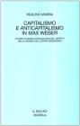 Capitalismo e anticapitalismo in Max Weber. Storia di Roma e sociologia del diritto nella genesi dell'opera weberiana