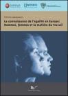 La connaissance de l'�galit� en Europe. Hommes, femmes et la mati�re di travail
