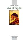 Vasi di argilla. La prassi della preghiera personale secondo la tradizione dei santi Padri Vasi di argilla. La prassi della preghiera personale secondo la tradizione dei santi Padri
