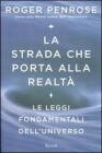 La strada che porta alla realt�. Le leggi fondamentali dell'universo