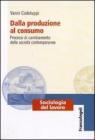 Dalla produzione al consumo. Processi di cambiamento delle societ� contemporanee
