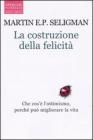 La costruzione della felicit�. Che cos'� l'ottimismo, perch� pu� migliorare la vita