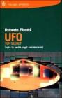 UFO. Top secret. Tutta la verit� sugli extraterrestri
