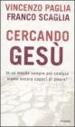 Cercando Ges�. In un mondo sempre pi� confuso siamo ancora capaci di amore?