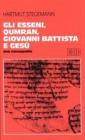 Gli esseni, Qumran, Giovanni Battista e Ges�. Una monografia